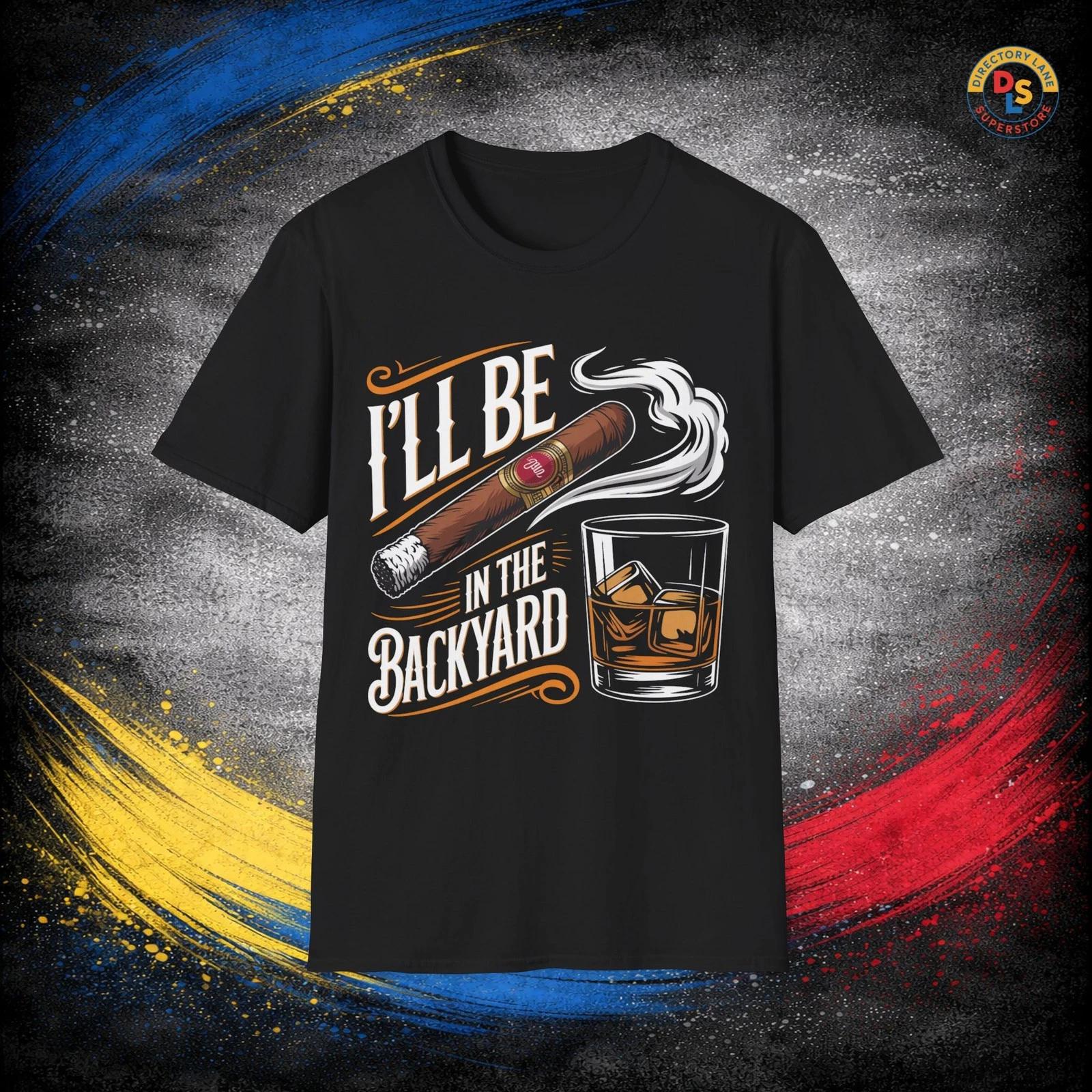 I ll Be In The Backyard Dad T-Shirt Gift Unisex Softstyle Tee L