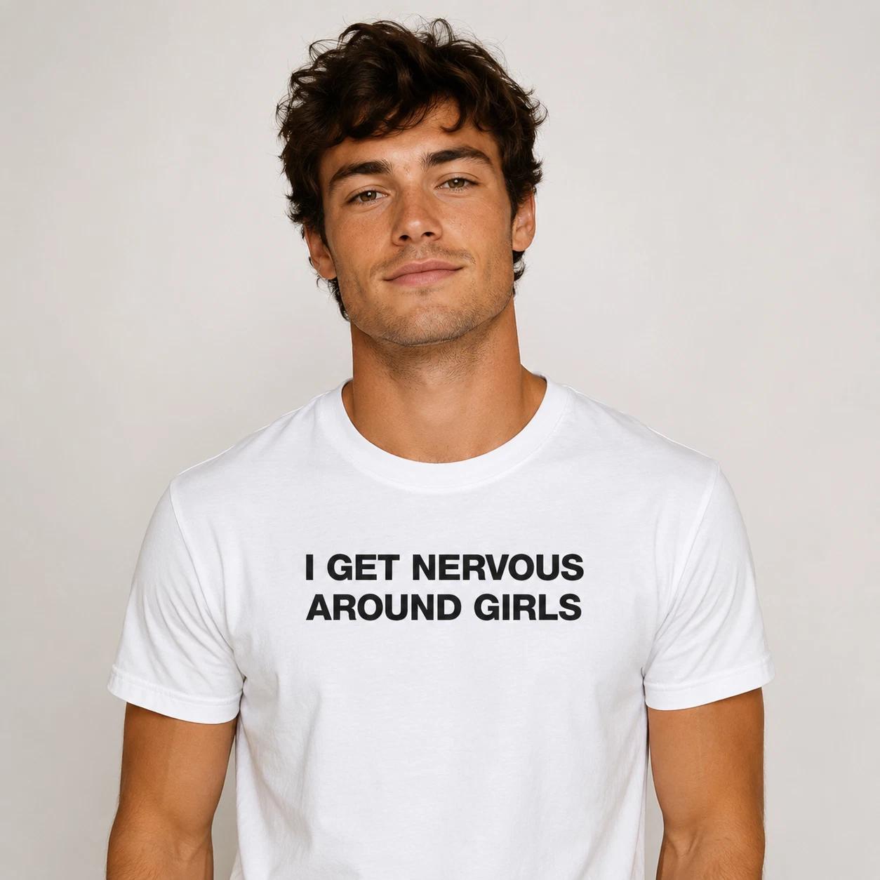 I Get Nervous Around Girls Funny T-Shirt Joke White Graphic Unisex Humour Adult L