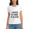 Agrination Women's T-Shirts I Paused My Game To Be Here T Shirt Summer Casual Short Crew Short Sleeve Tops Tee