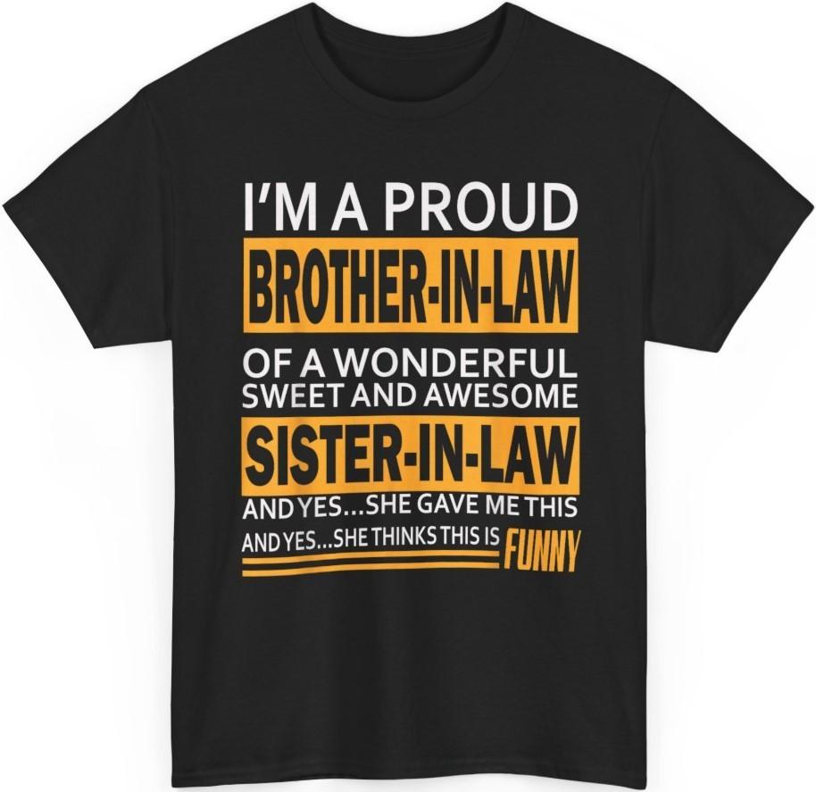 Proud Brother in Law Funny Birthday Gift Design Unisex T-Shirt XL