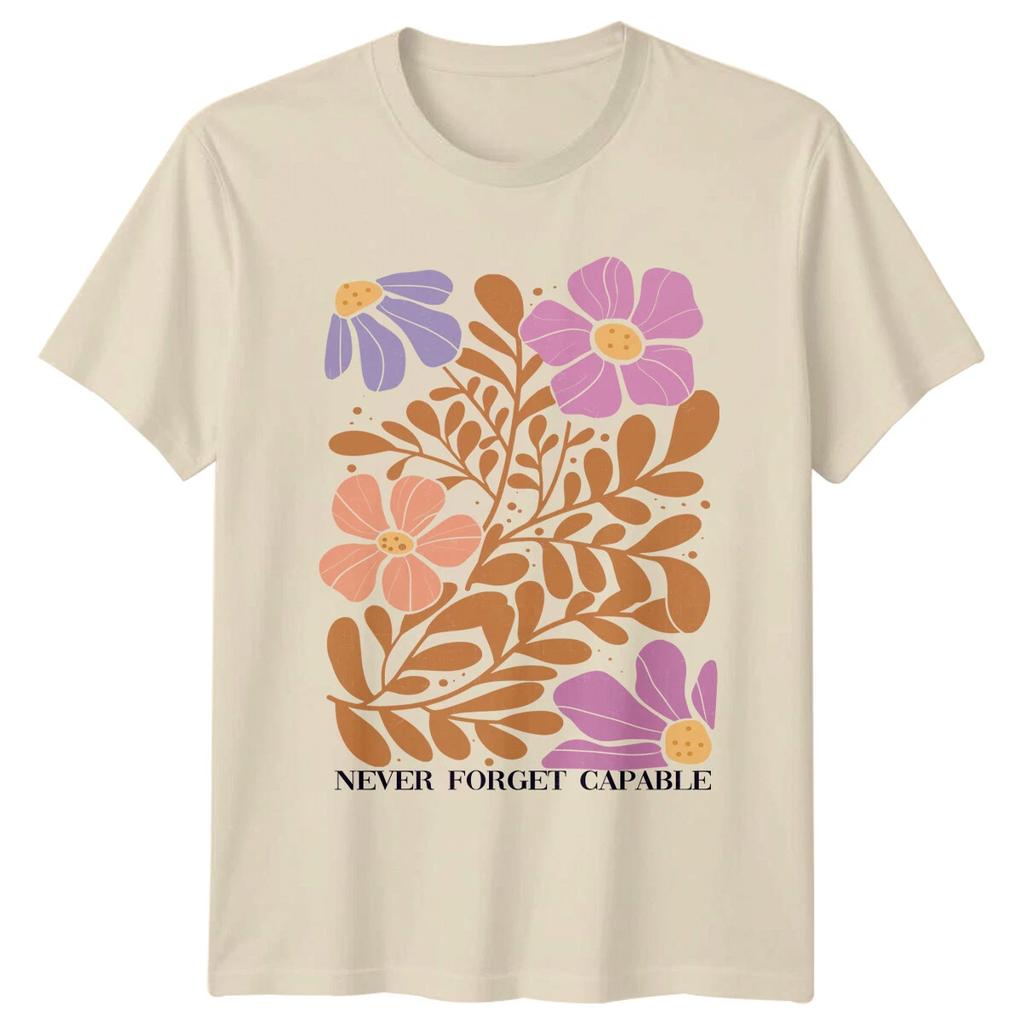 Never Forget Capable Floral Flower Nature Women's Men's T-Shirt