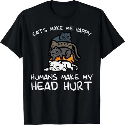 Cats Make Me Happy Humans Funny Kitten Fur Mom Dad Men Women T-Shirt