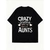 White Oversized T Shirt With Crazy Sisters Make The Best Aunts Print For Casual Wear And Family Gatherings