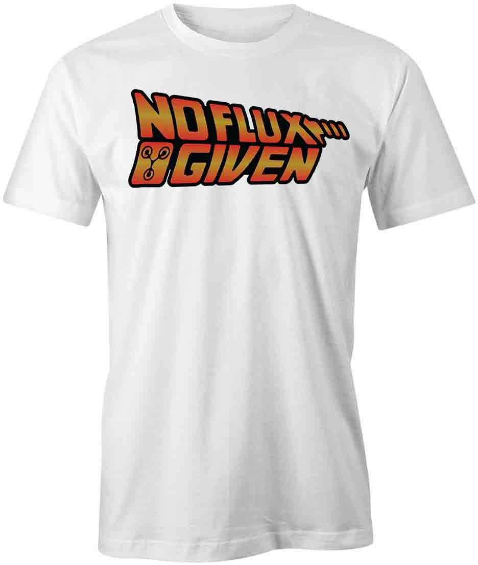 NO FLUX GIVEN TShirt Tee Printed Graphic T-Shirt Gift HUMOR S1WCA833 S