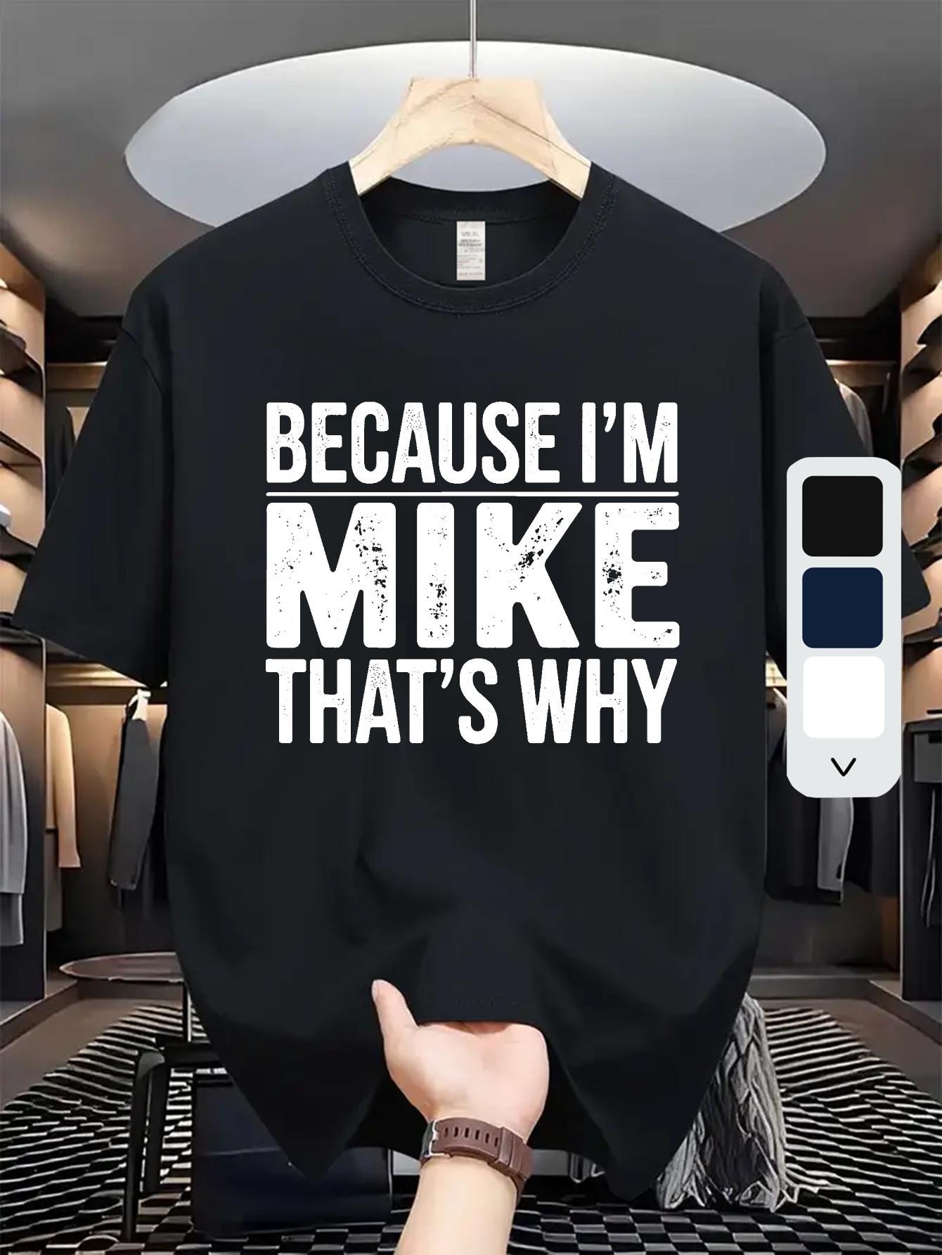 Because I m Mike That S Why Graphic T-shirt - Cotton Blend L