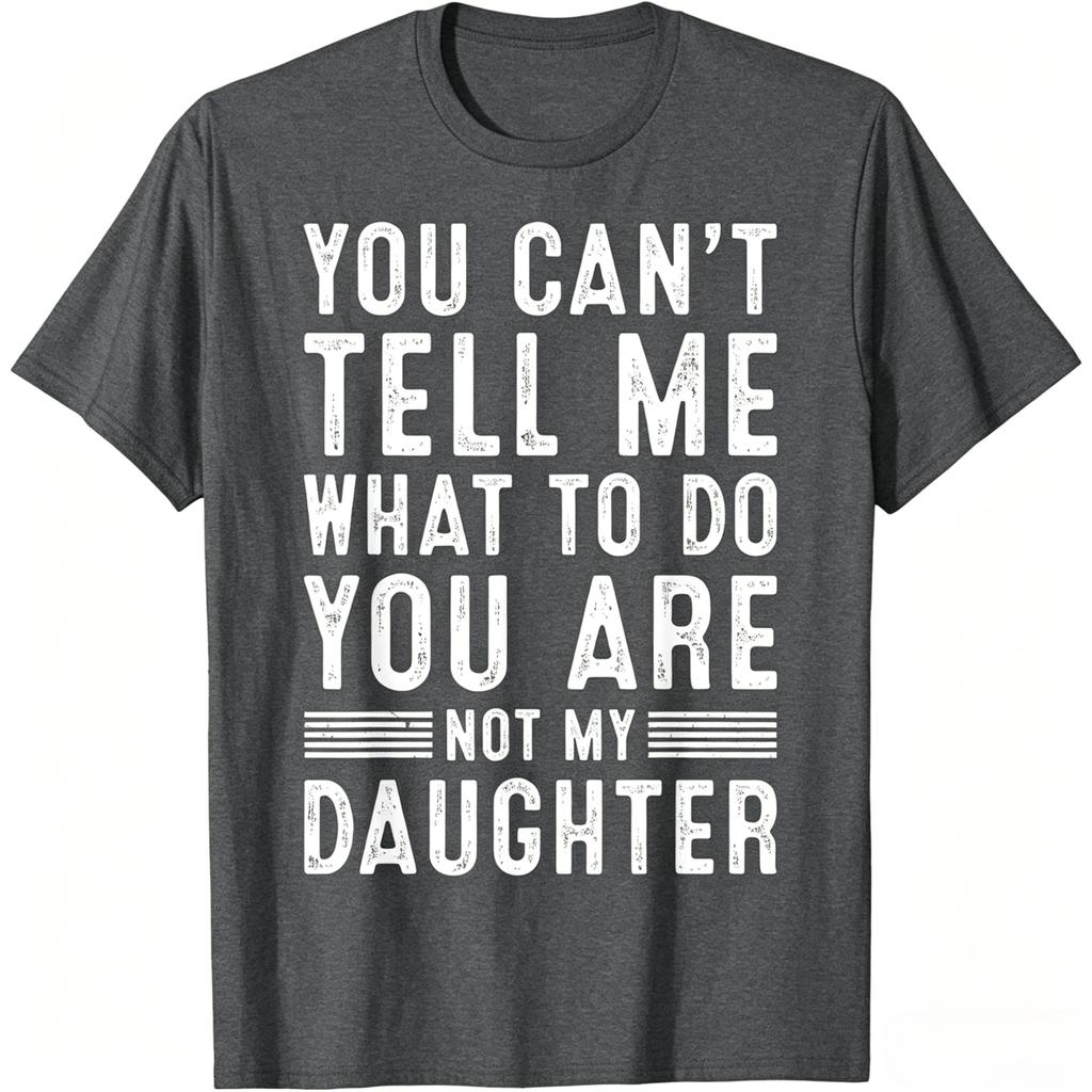 Non puoi dirmi cosa fare Non sei mia figlia Maglietta Grafica Vintage Usurata Unisex Unisex Casual Cotone Manica Corta