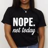 Funny Nope Not Today Letter Print T-shirts Women Summer Casual Short Sleeved T-shirts Round Neck Tops