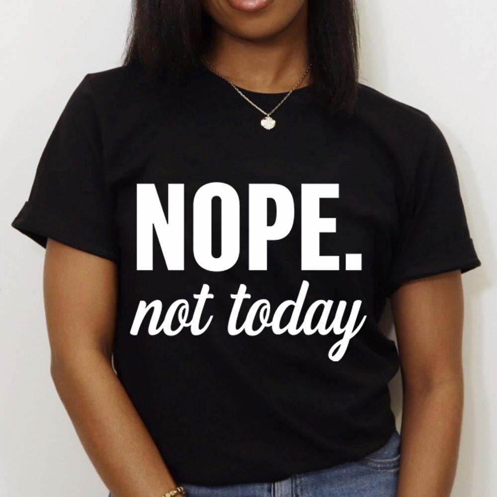 Funny Nope Not Today Letter Print T-shirts Women Summer Casual Short Sleeved T-shirts Round Neck Tops