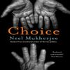 Choice by Neel Mukherjee Hardback Book 9781805460497