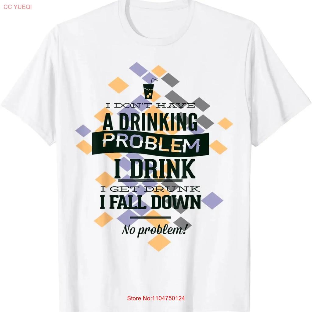 I Don't Have A Drinking Problem Drink Get Drunk Fall T Shirt Vintage Washed Streetwear Stretched Soft Versatile Fashion