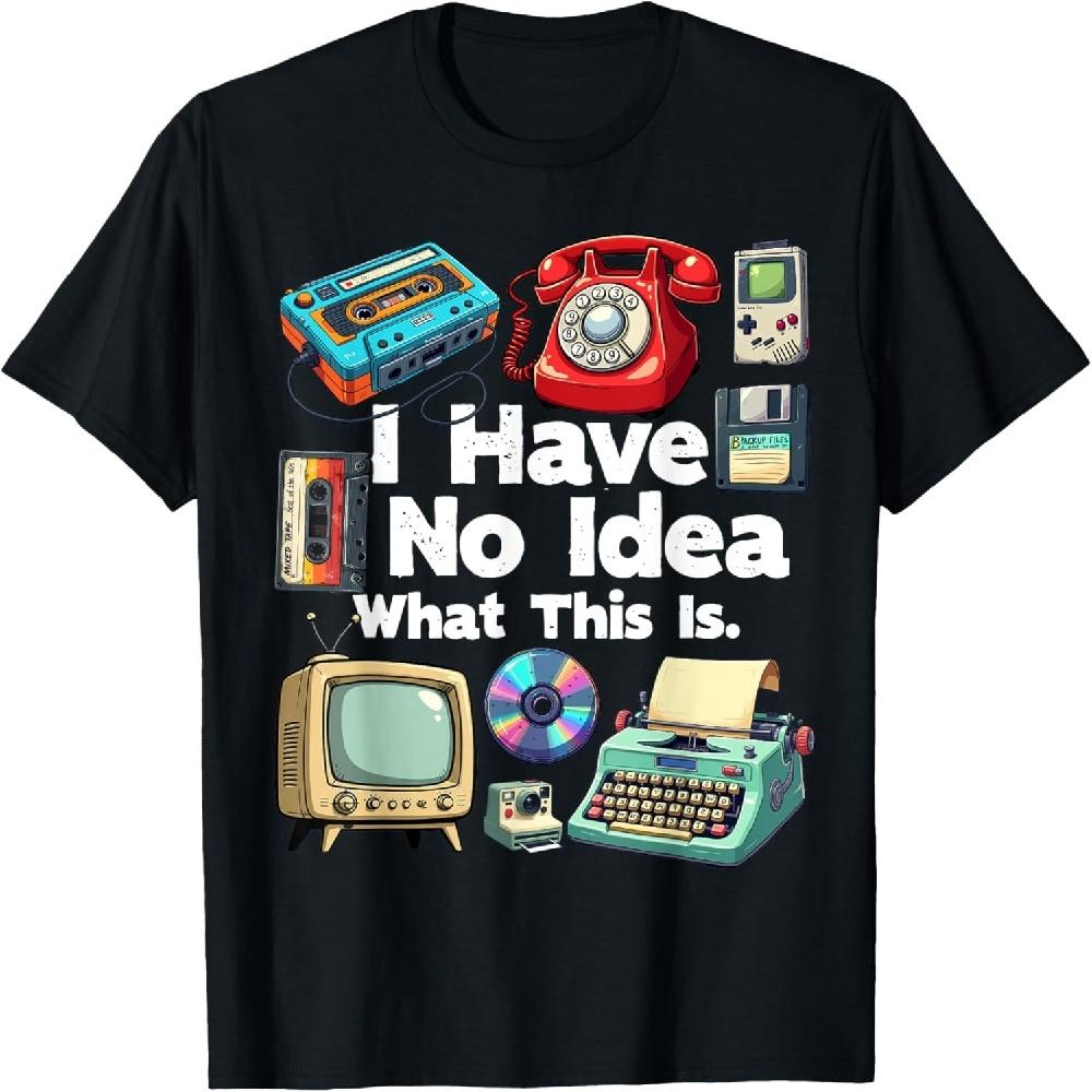 

I Have No Idea What This Is 80s Bro 1980s Fashion 80 party T-Shirt XXXXXL чорний