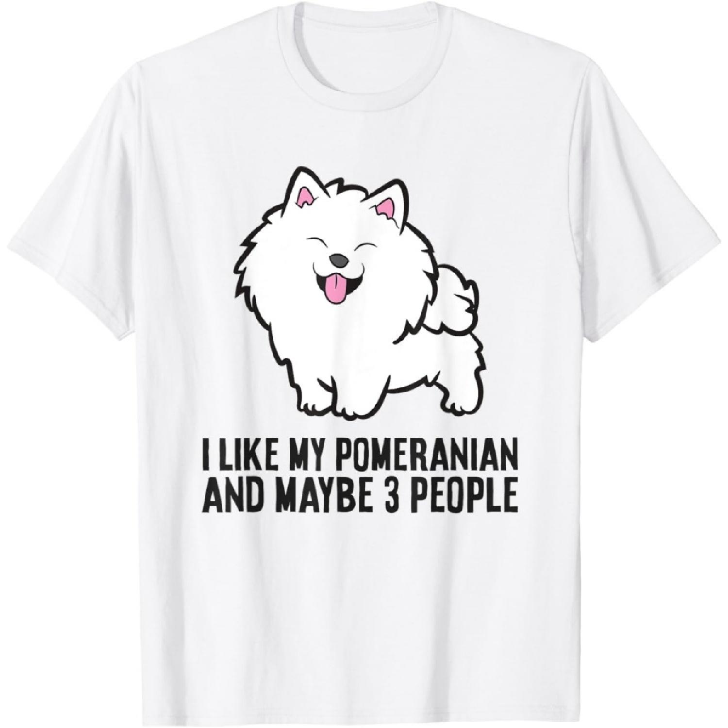 I Like My Pomeranian And Maybe Like 3 People Pomeranian T-Shirt S