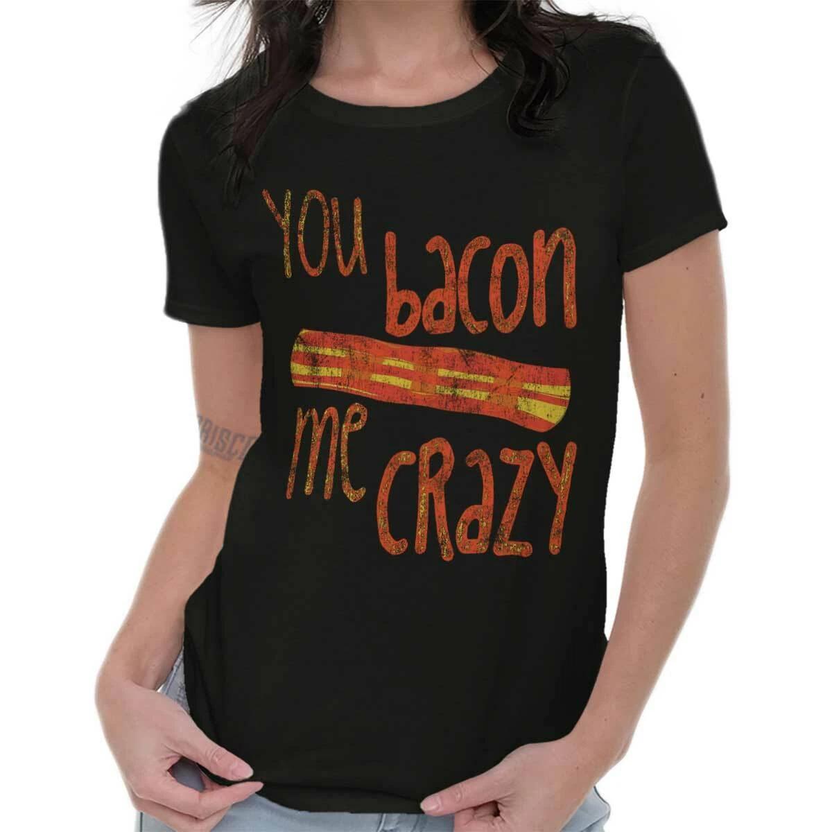 Funny Food Pun Humor You Bacon Me Crazy Joke Womens Top Junior Graphic Tee L