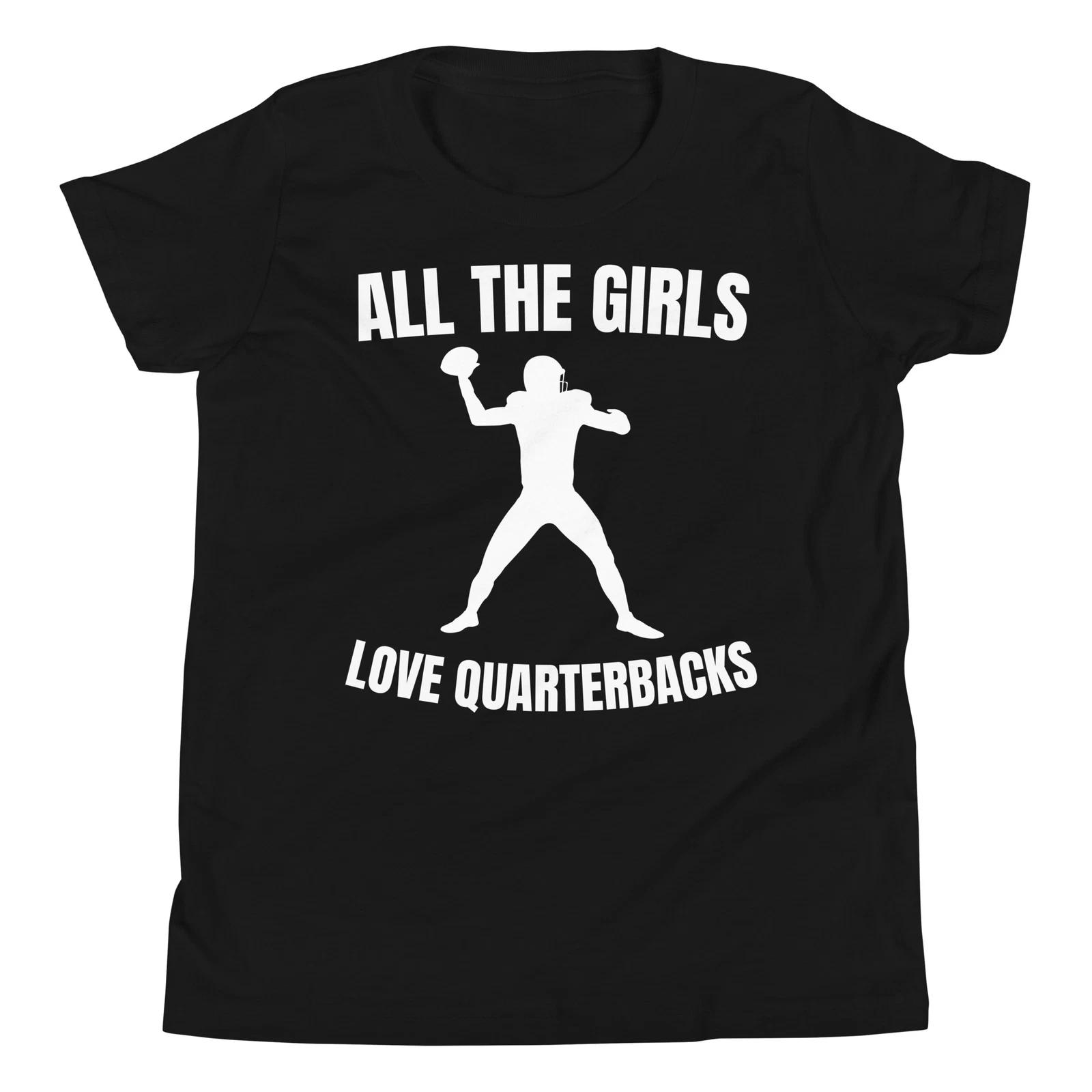 All the Girls Love Quarterbacks Funny Football Player Youth Short Sleeve T-Shirt 140