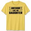 Awesome Like My Daughter Unisex T Shirt Funny Daughter Gift Tee Fathers Day Top