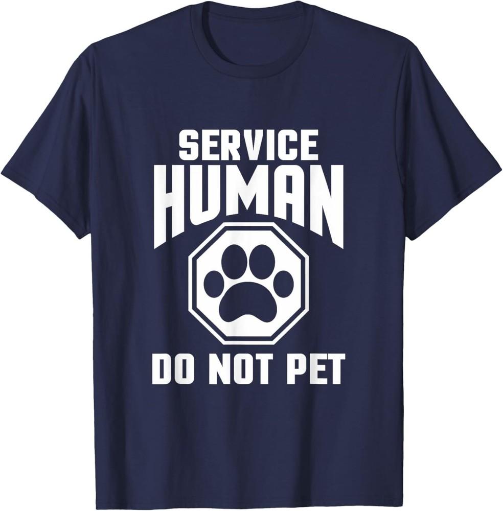 Service Human Do Not Pet Funny Dog Cool TShirt Unisex T-Shirt XXXXL