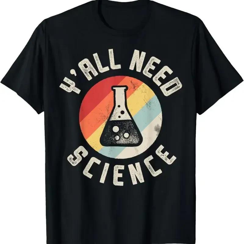 Yall Need Science Chemistry Biology Physics Teacher Student T Shirt