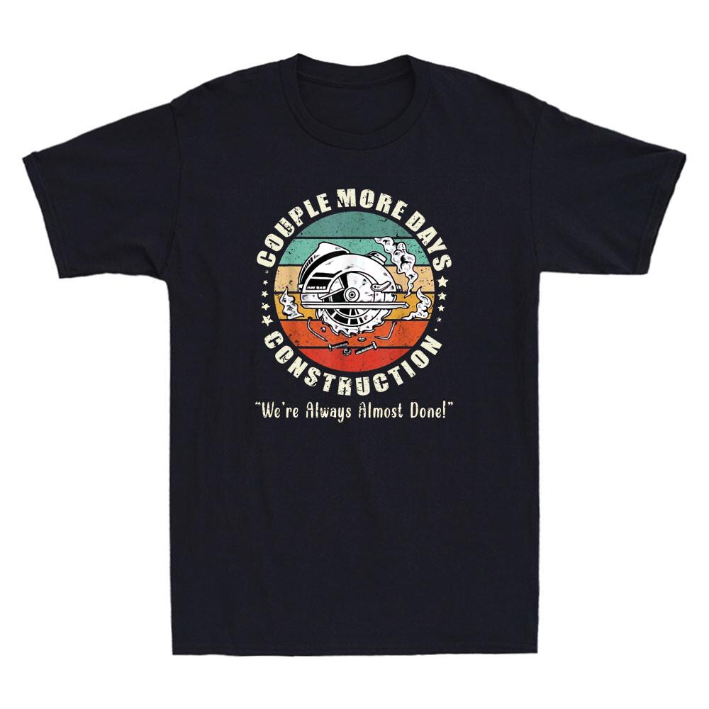 Couple More Days Construction We’re Always Almost Done Vintage Men T-shirt Tee S