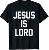 Jesus Is Lord Christian Faith Trust In God Christ TShirt Trend For Men Unisex T-Shirt