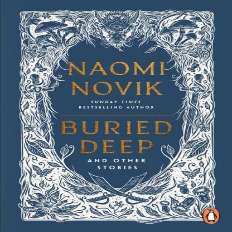 Buried Deep and Other Stories by Naomi Novik Paperback Book 9781804947067