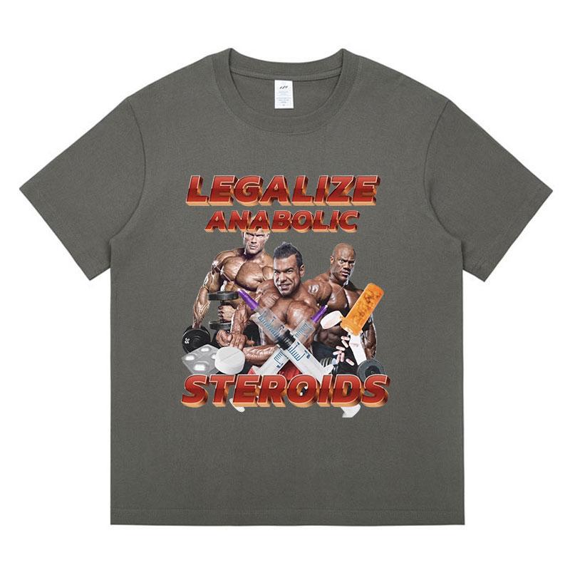Funny Legalize Anabolic Steroids Meme T-Shirt Men Women's Vintage Hip Hop Short Sleeve T Shirt Cotton Casual Oversized T-shirts