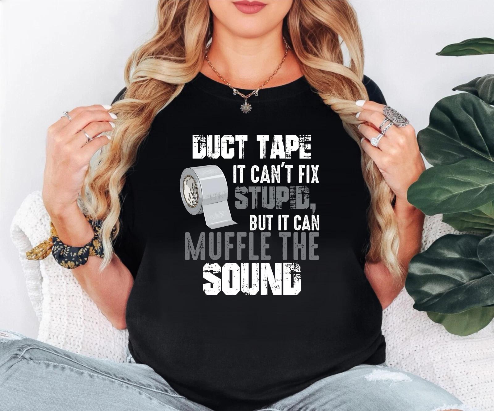 It Can Fix Stupid But It Can Muffle The Sound Funny T-Shirt, Duct Tape Shirt M