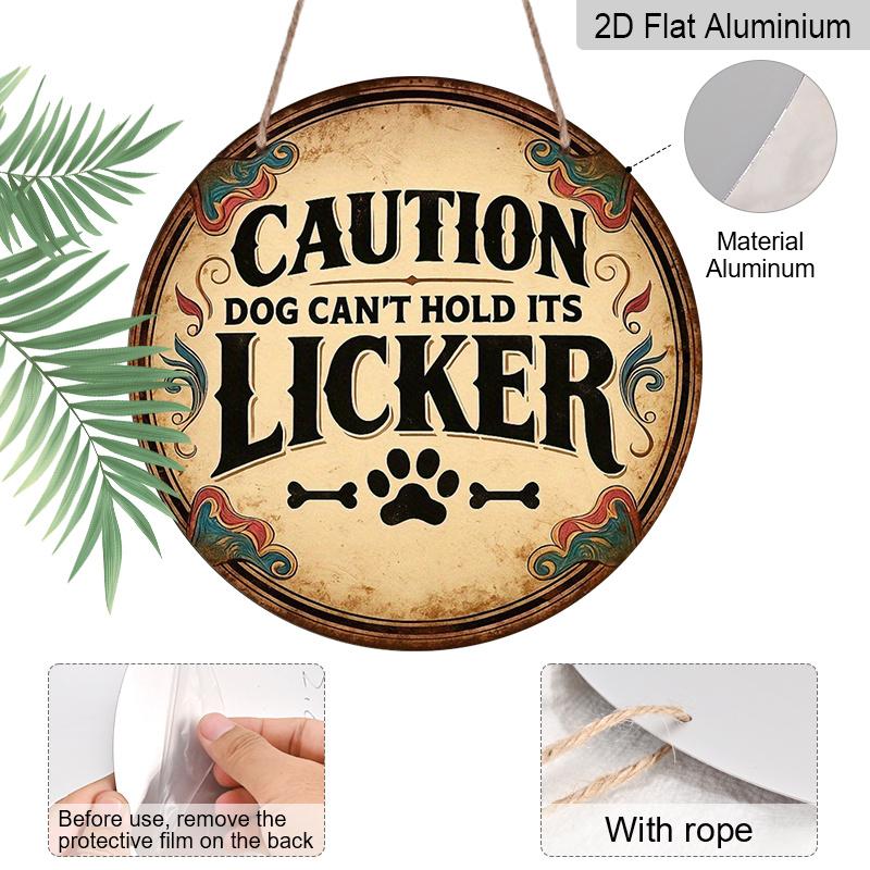 2D Flat, 1pc 7.87in Vintage Round Aluminum Sign, "Caution Dog Can't Hold Its Licker" Funny Quote with Paw & Bone Design, Retro Dog Warning Wall Decor
