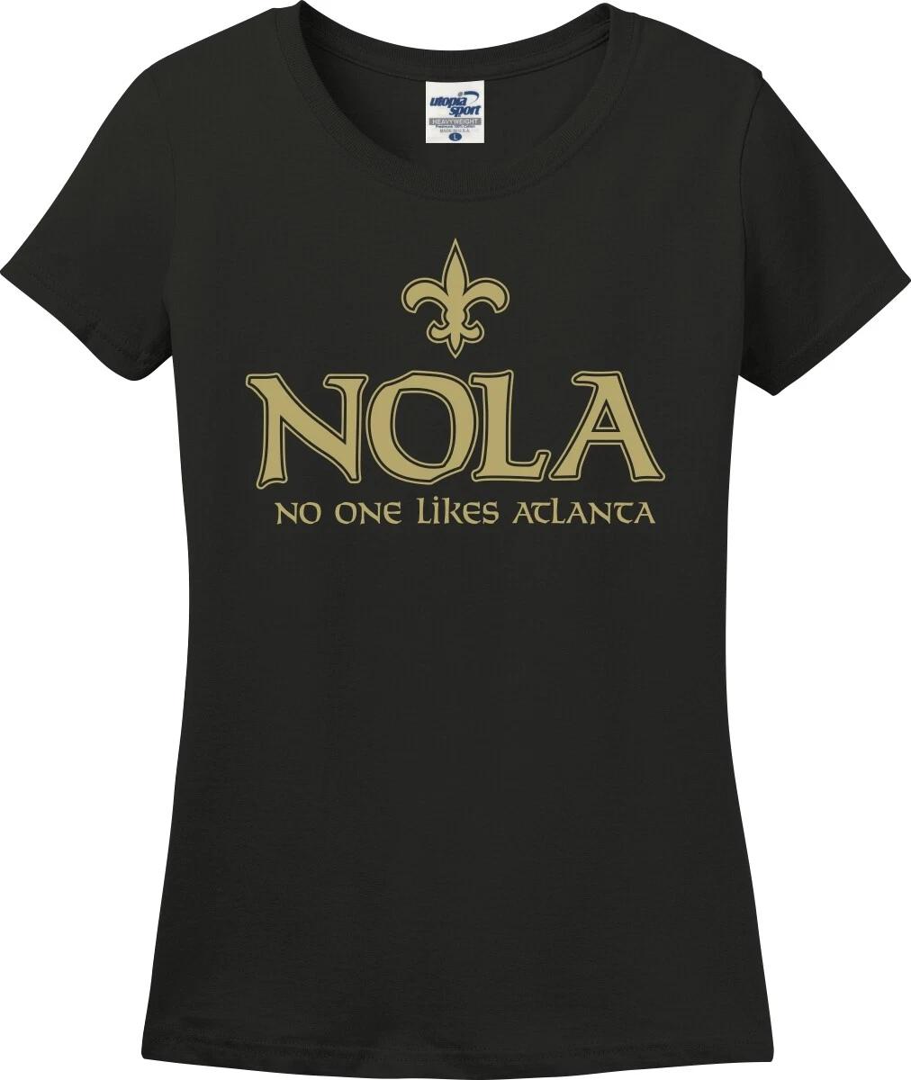 New Orleans NOLA No One Likes Atlanta Funny Missy Fit Ladies T-Shirt (S-3X) XXXXL