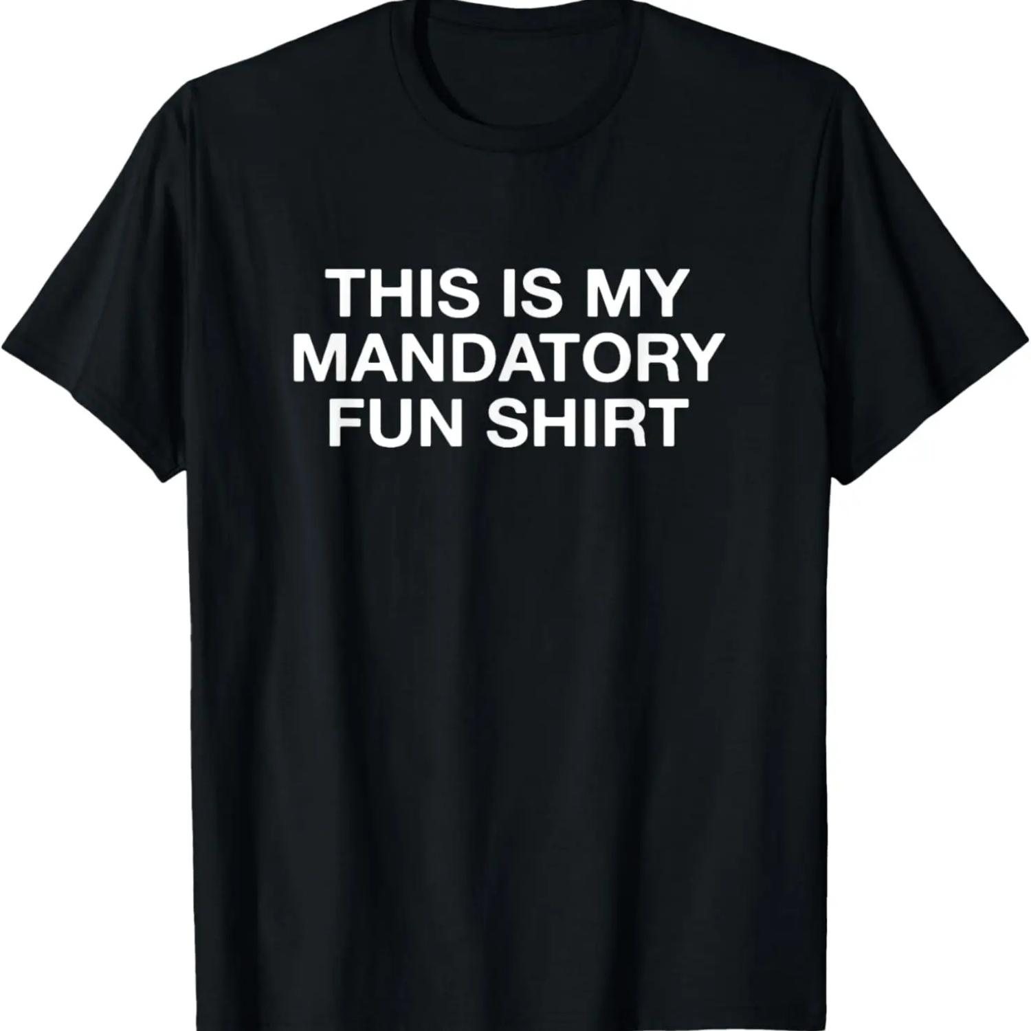 This Is My Mandatory Fun Shirt Funny T-Shirt S