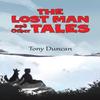 The Lost Man and Other Tales by Tony Duncan Hardback Book 9781035804146