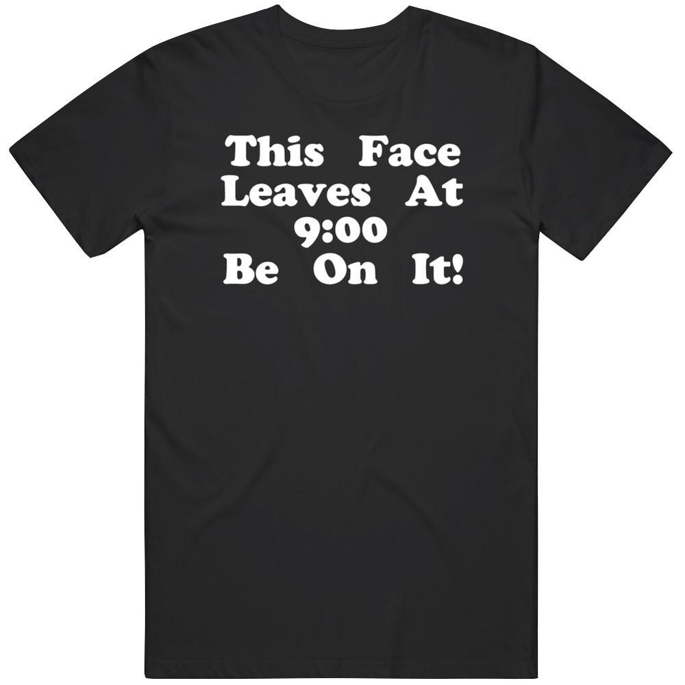 This Face Leaves At 9 Be On It Funny Retro  T Shirt Unisex T-Shirt S