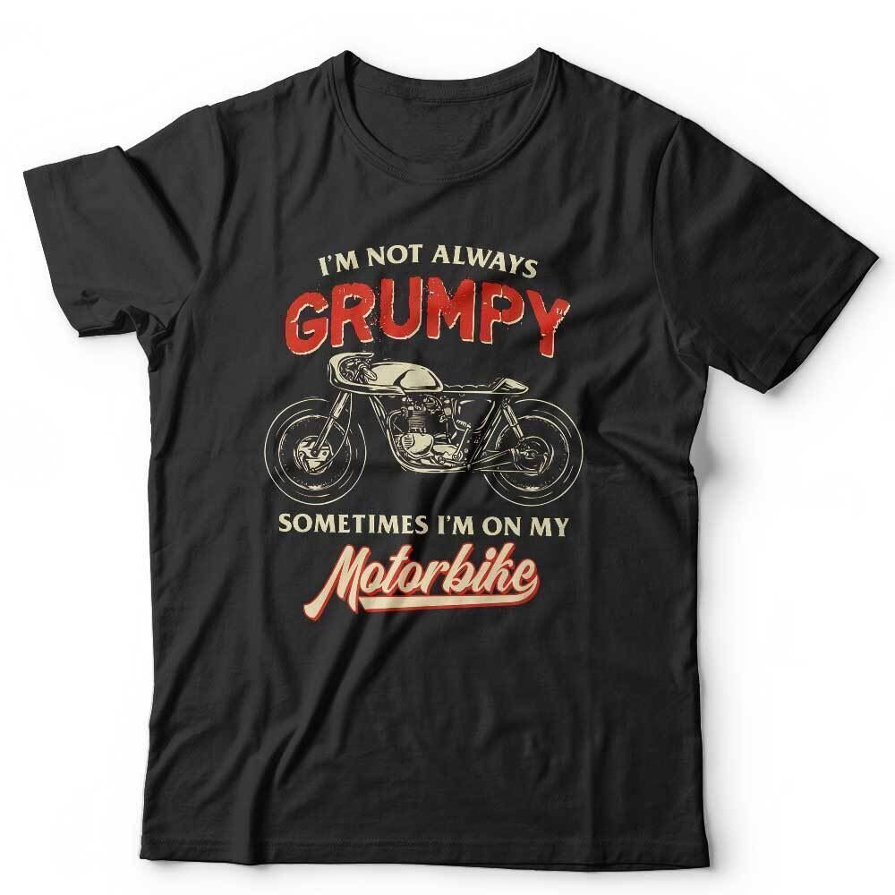 

Biker TShirt I m Not Always Grumpy Motorbike Unisex Bike Fathers Day Birthday L