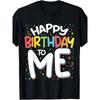 European Sizes [Perfect Gift For Birthdays] Happy Birthday To Me Funny Birthday Party Men Women T-Shirt - Comfortable and Breathable Casual T-Shirt