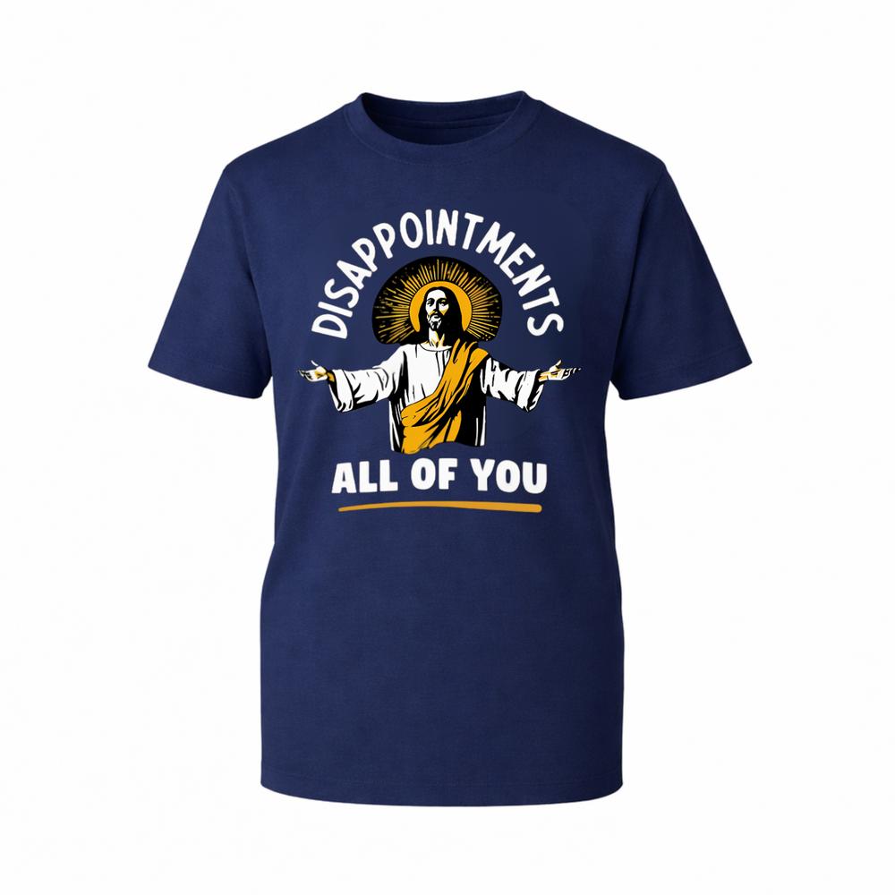 Funny Jesus Graphic TShirt DisappointUnisexts All Of You Sarcastic Humor Gift Tee S