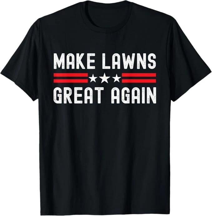 Make Lawns Great Again Funny Lawn Mower Dad Gardener T-Shirt M