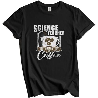 Science Teacher Fueled By Coffee Funny T-Shirt Gift for Science Teacher
