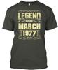 Legend Since March 1977 Perfect Gift Shi TTshirt Made In the USA Size S To 5XL