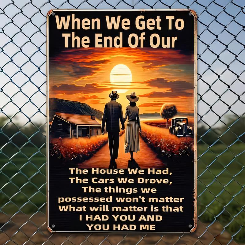 Tin Sign When We Get To The End Of Our The House We Had The Cars We Drove Funny Vintage Metal Plaque Wall Decor for Home Bar Gar