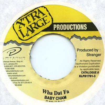 7inch Record BABY CHAM - Wha Dat Fa XLPD17013 Xtra Large 2002 Jamaica Reggae, Ska & Dub Used