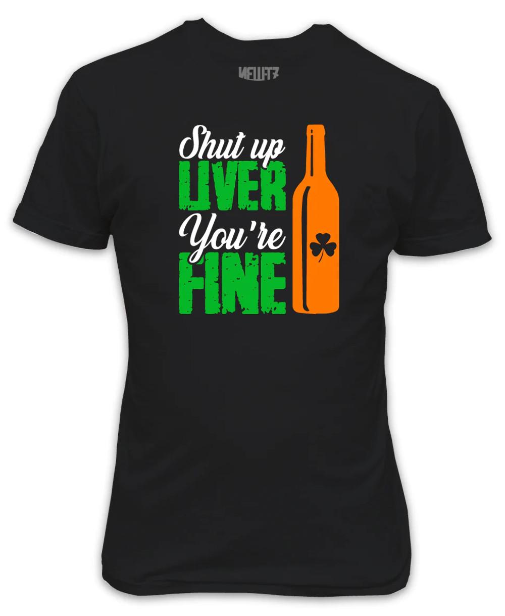 

Shut Up Liver T-Shirt St Patricks Day S