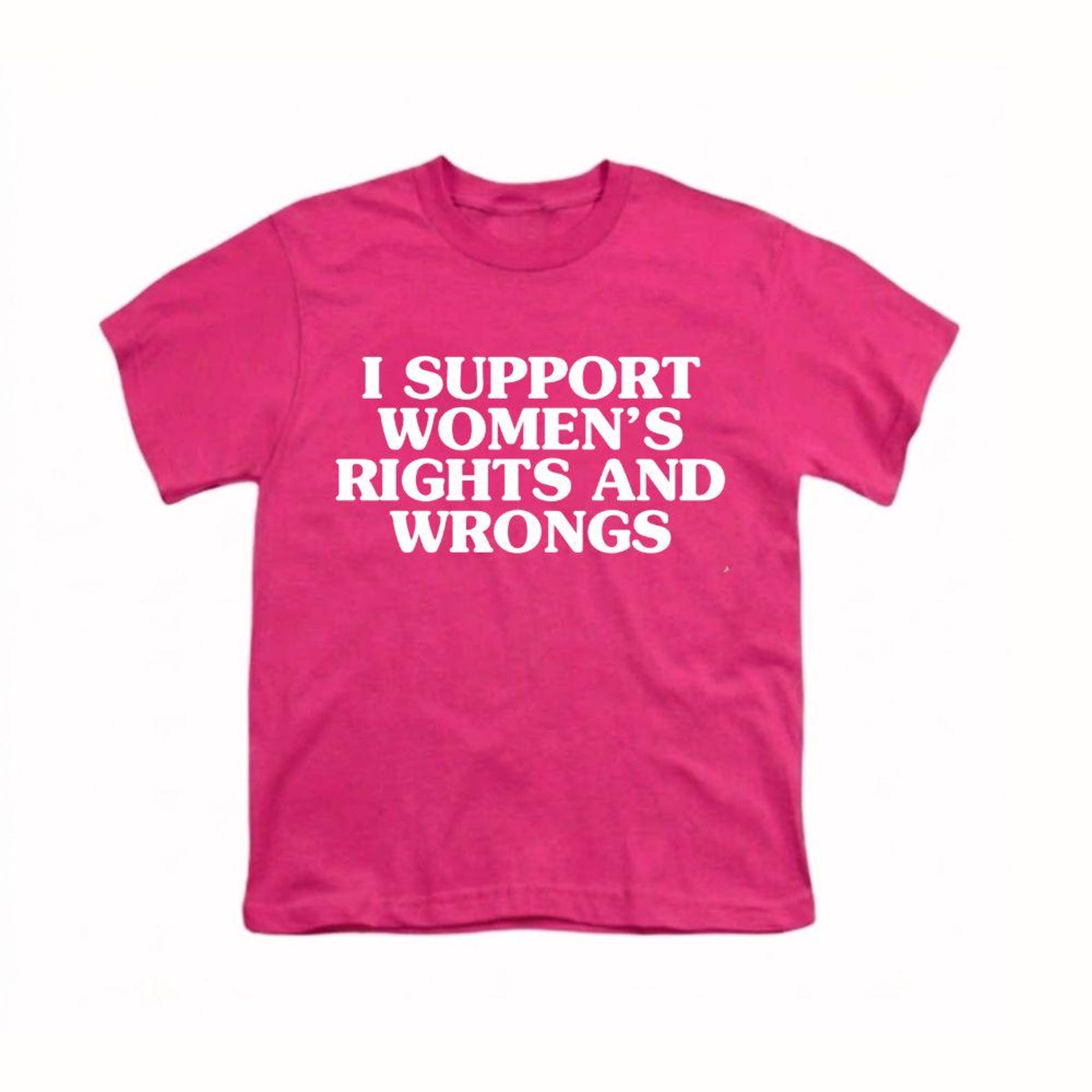 I Support Women s Rights and Wrongs Tshirt - Sarcastic Girl Power Tee, Y2K Women s Shirt S