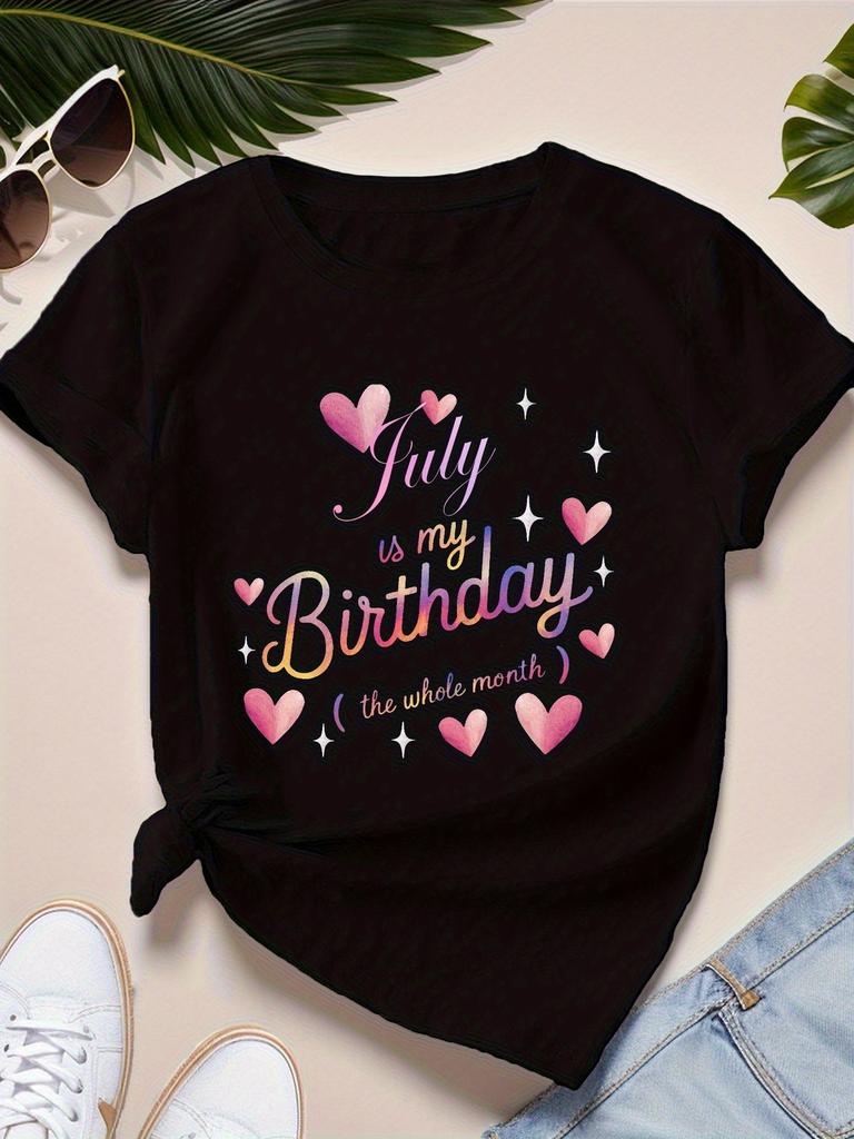 July Is My Birthday the Whole Month T-shirt