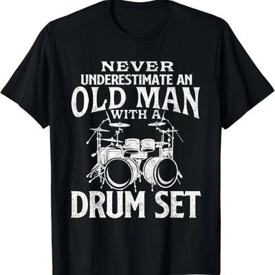 Never Underestimate An Old Man With A Drum Set - Drumming T-Shirt