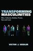 The Transforming Masculinities : Men, Cultures, Bodies, Power, Sex and Love Book