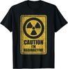 Caution I'm Radioactive - Radiation Therapy Chemo X-Ray T-Shirt Unisex T-Shirt