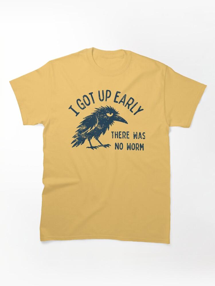 Worms I Got Up Early There Was No Worm Classic T-Shirt