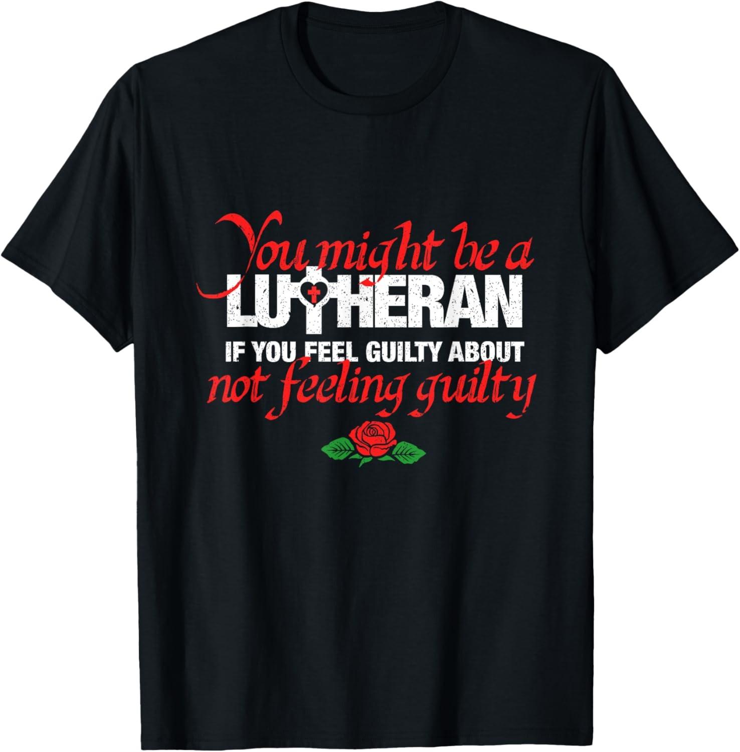 You Might Be A Lutheran If You Feel Guilty Christian Guilt T-Shirt S разноцветный