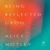 Being Reflected Upon by Alice Notley Paperback Book 9780143137979