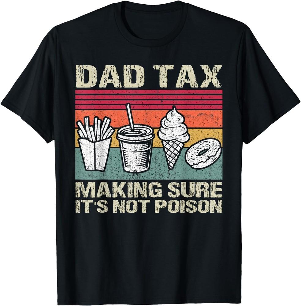 

Retro Dad Tax Making Sure It s Not Poison Funny Father s Day T-Shirt S