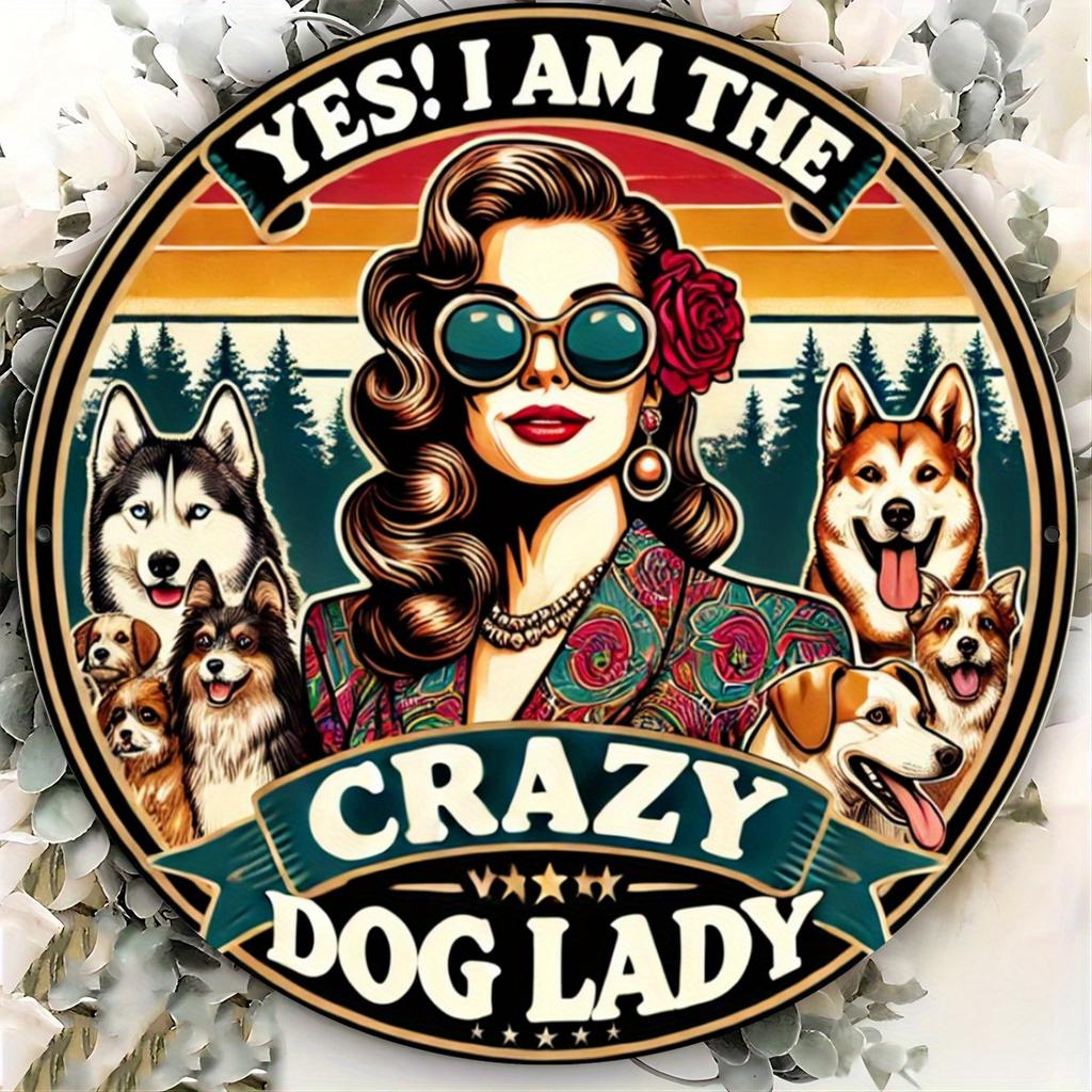 Letrero Decorativo Estilo Vintage Sí Soy la Loca de los Perros pc Arte de Pared Redondo de Metal D Impresión de Alta Definición Montaje en Puerta